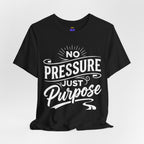 No Pressure Just Purpose T-Shirt | Unisex Jersey Short Sleeve