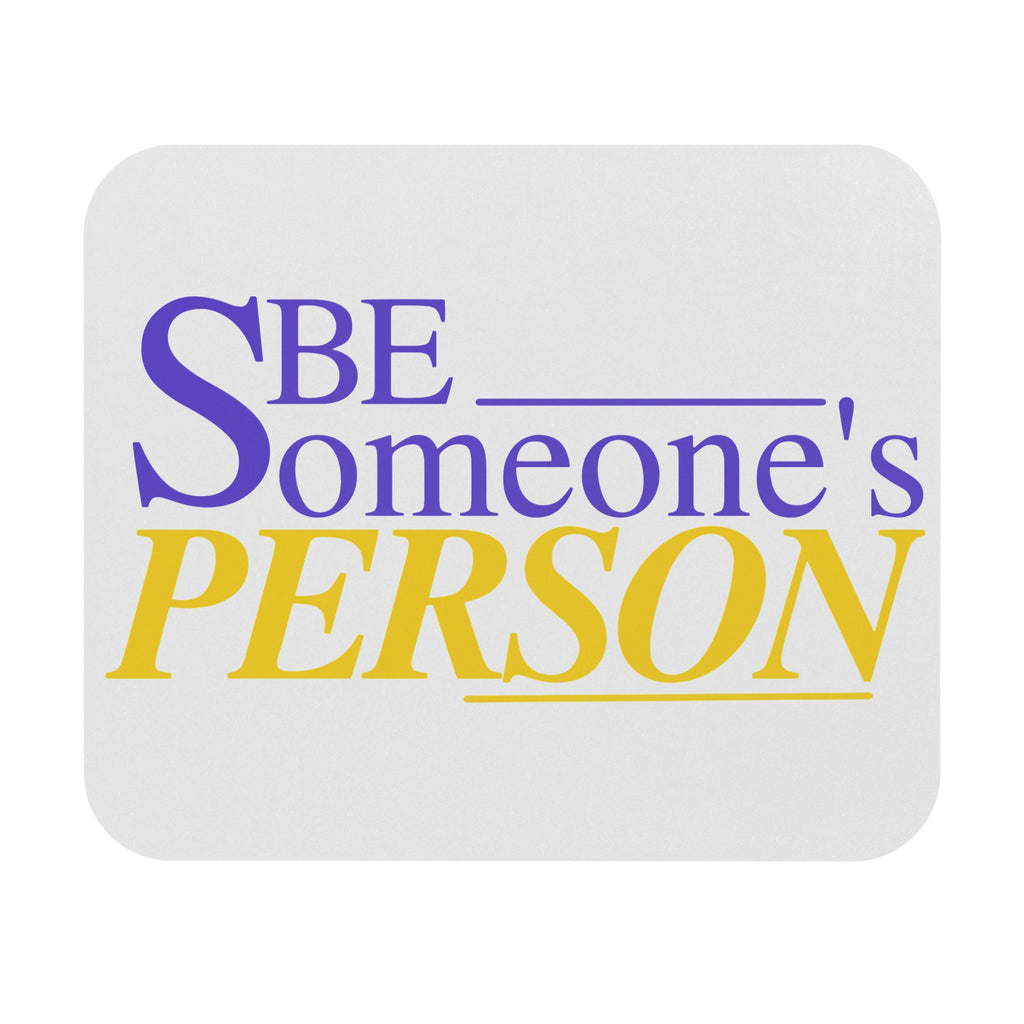 Be Someone's Person | Mouse Pad