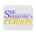 Be Someone's Person | Mouse Pad