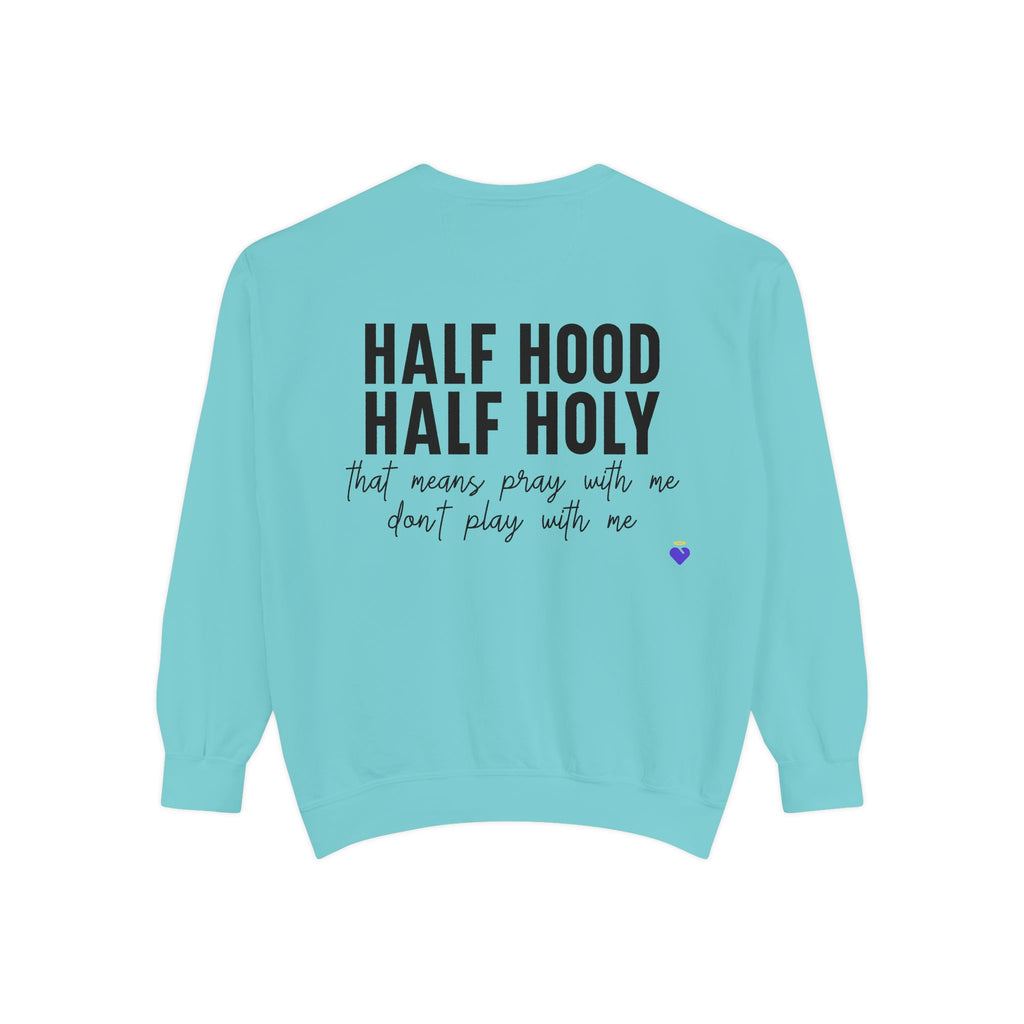 Half Hood, Half Holy | Unisex Garment-Dyed Sweatshirt