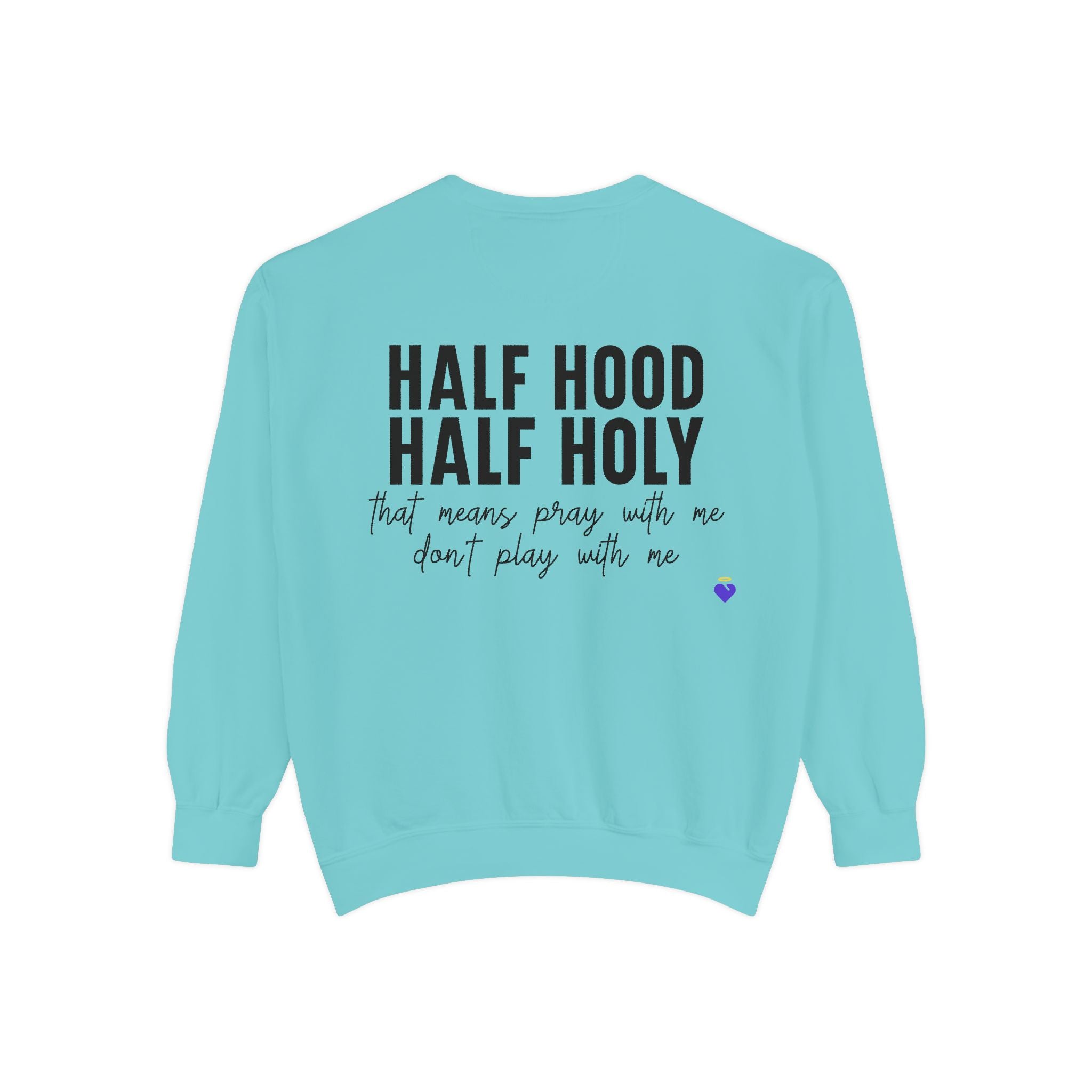 Half Hood, Half Holy | Unisex Garment-Dyed Sweatshirt