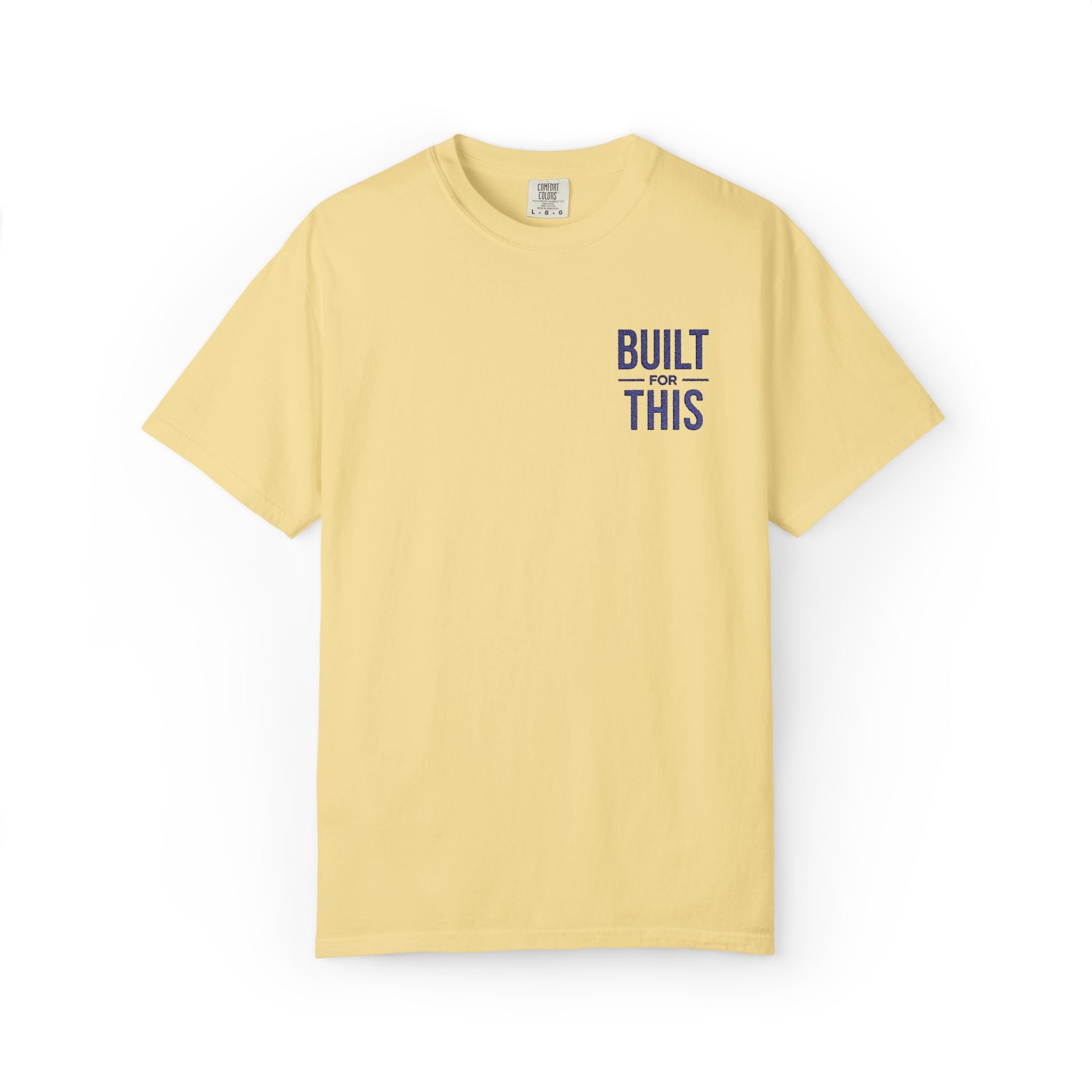 Built for This | Embroidered Garment-Dyed T-Shirt