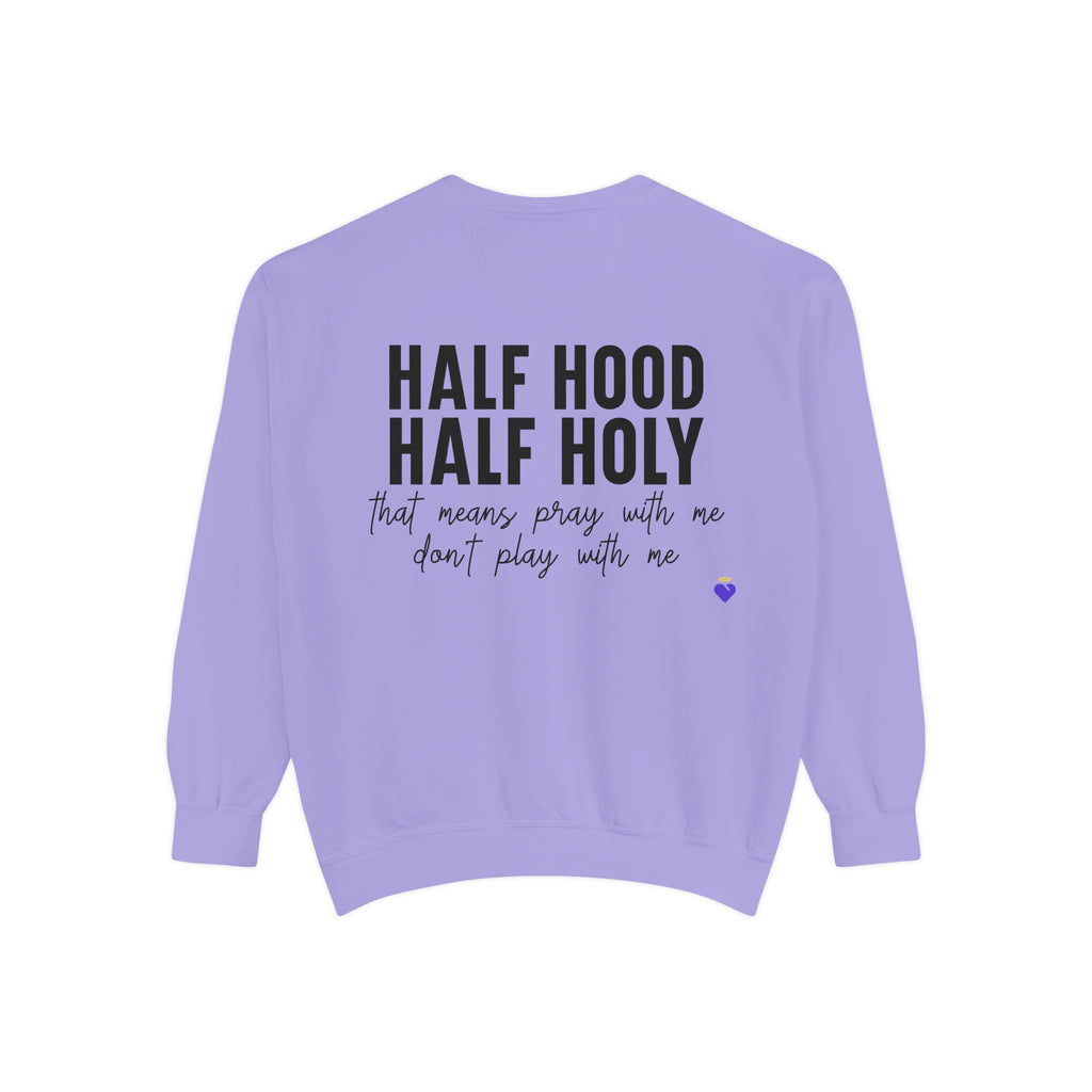 Half Hood, Half Holy | Unisex Garment-Dyed Sweatshirt