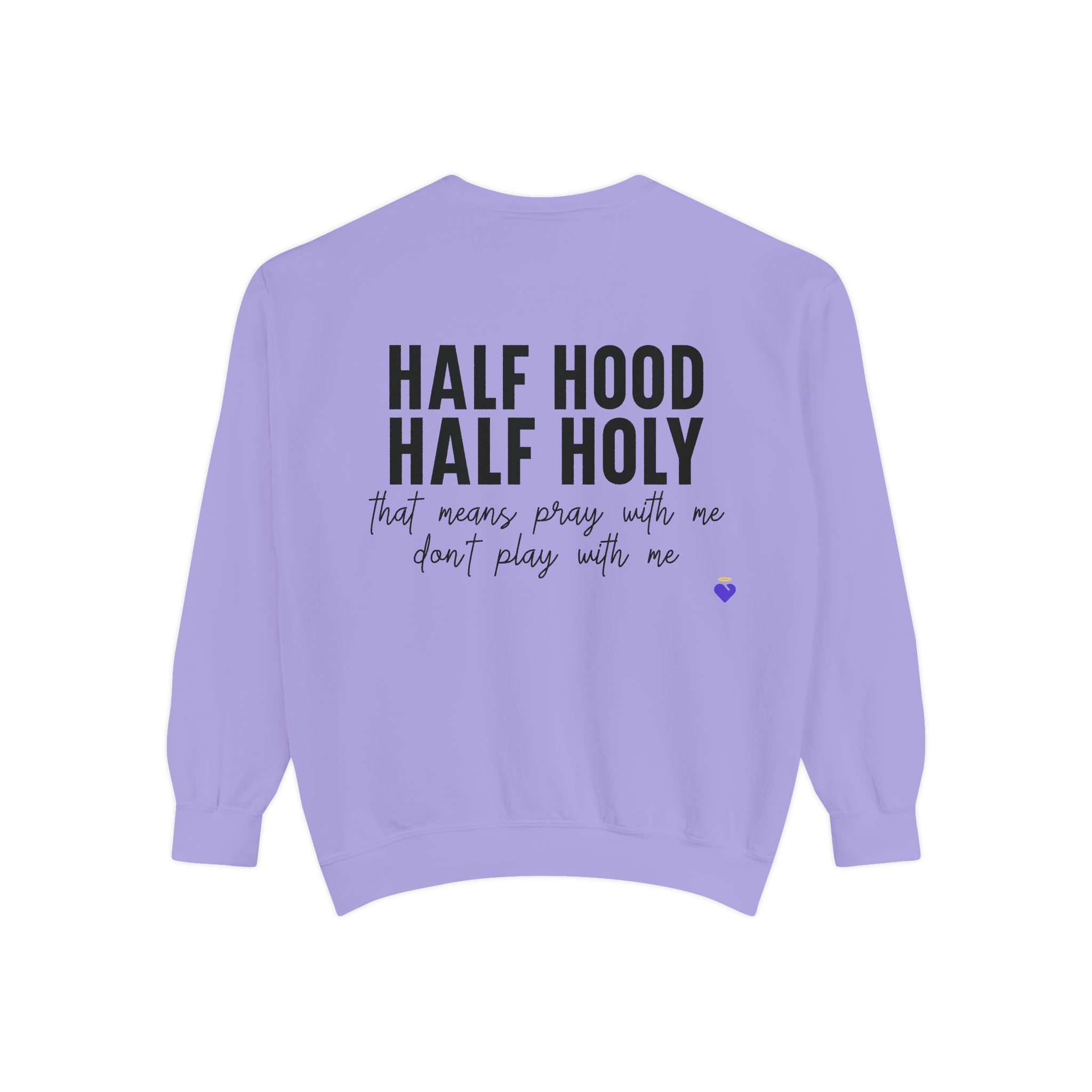 Half Hood, Half Holy | Unisex Garment-Dyed Sweatshirt