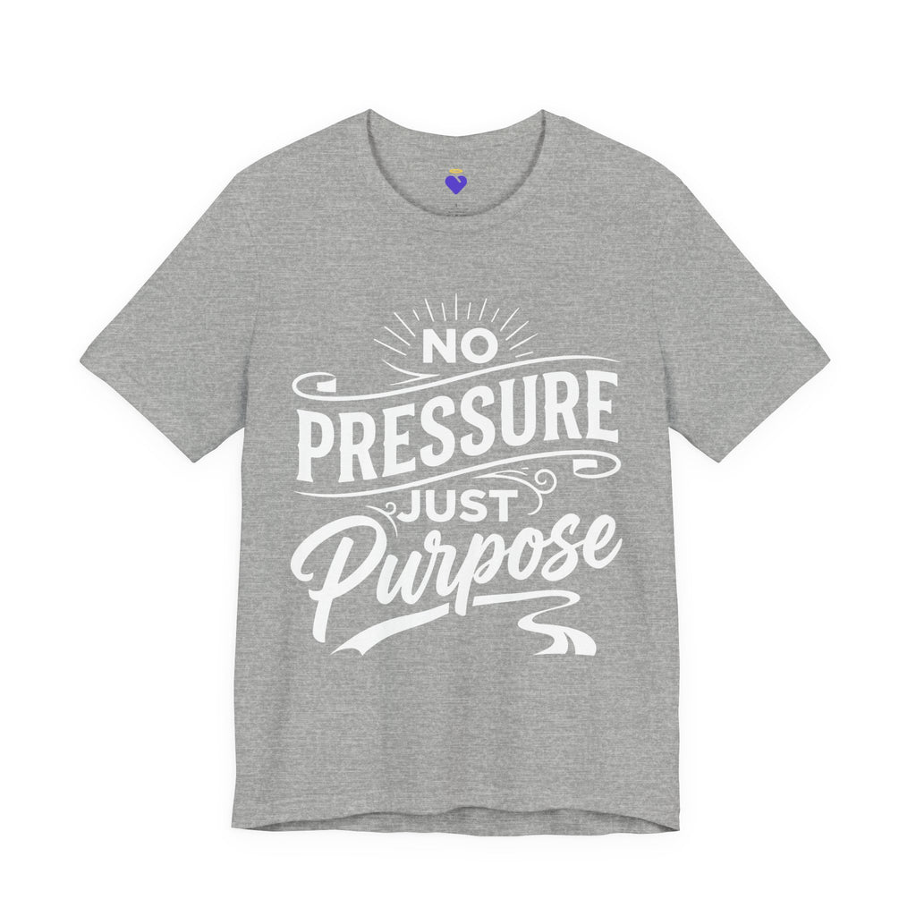 No Pressure Just Purpose T-Shirt | Unisex Jersey Short Sleeve