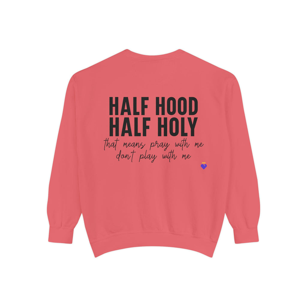 Half Hood, Half Holy | Unisex Garment-Dyed Sweatshirt