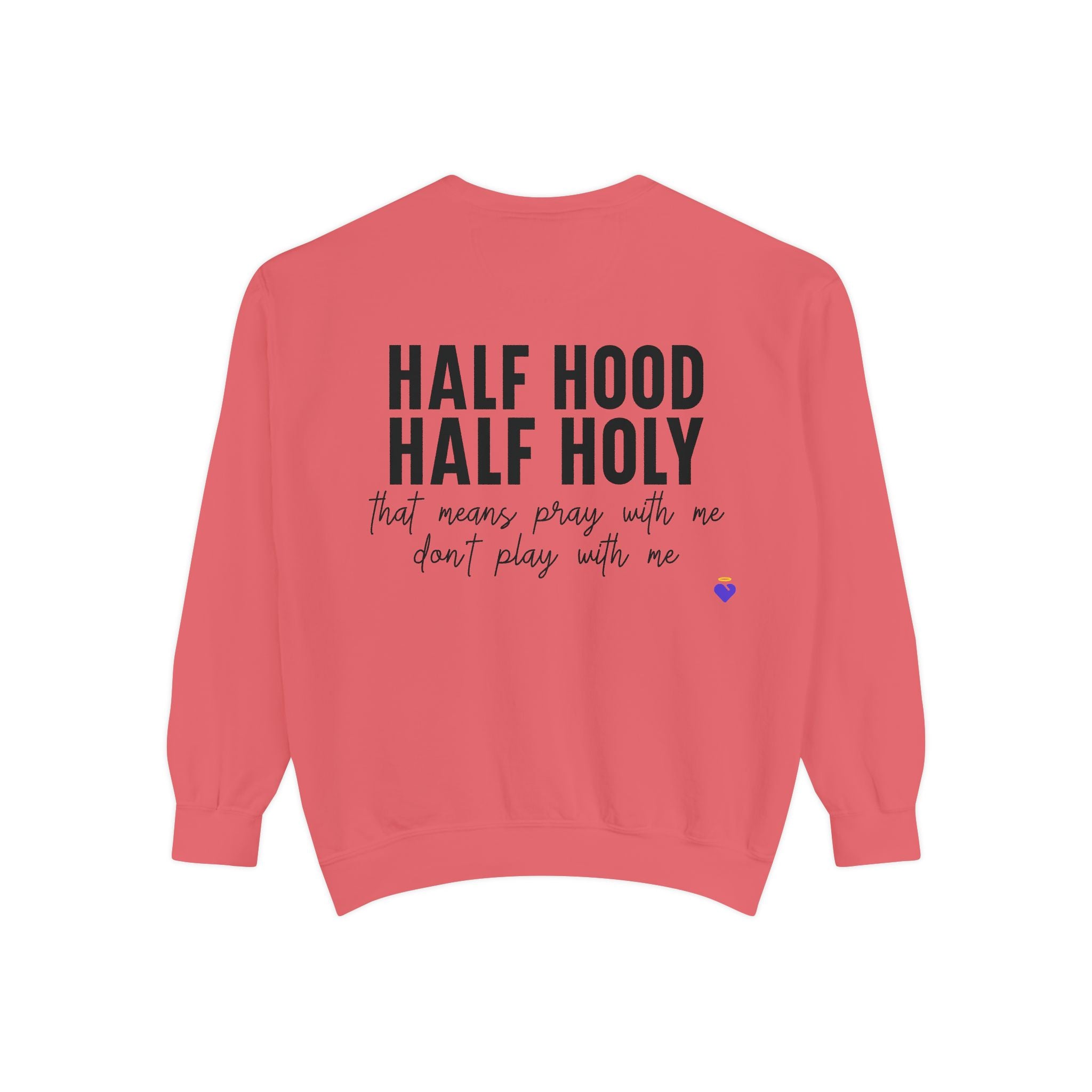 Half Hood, Half Holy | Unisex Garment-Dyed Sweatshirt