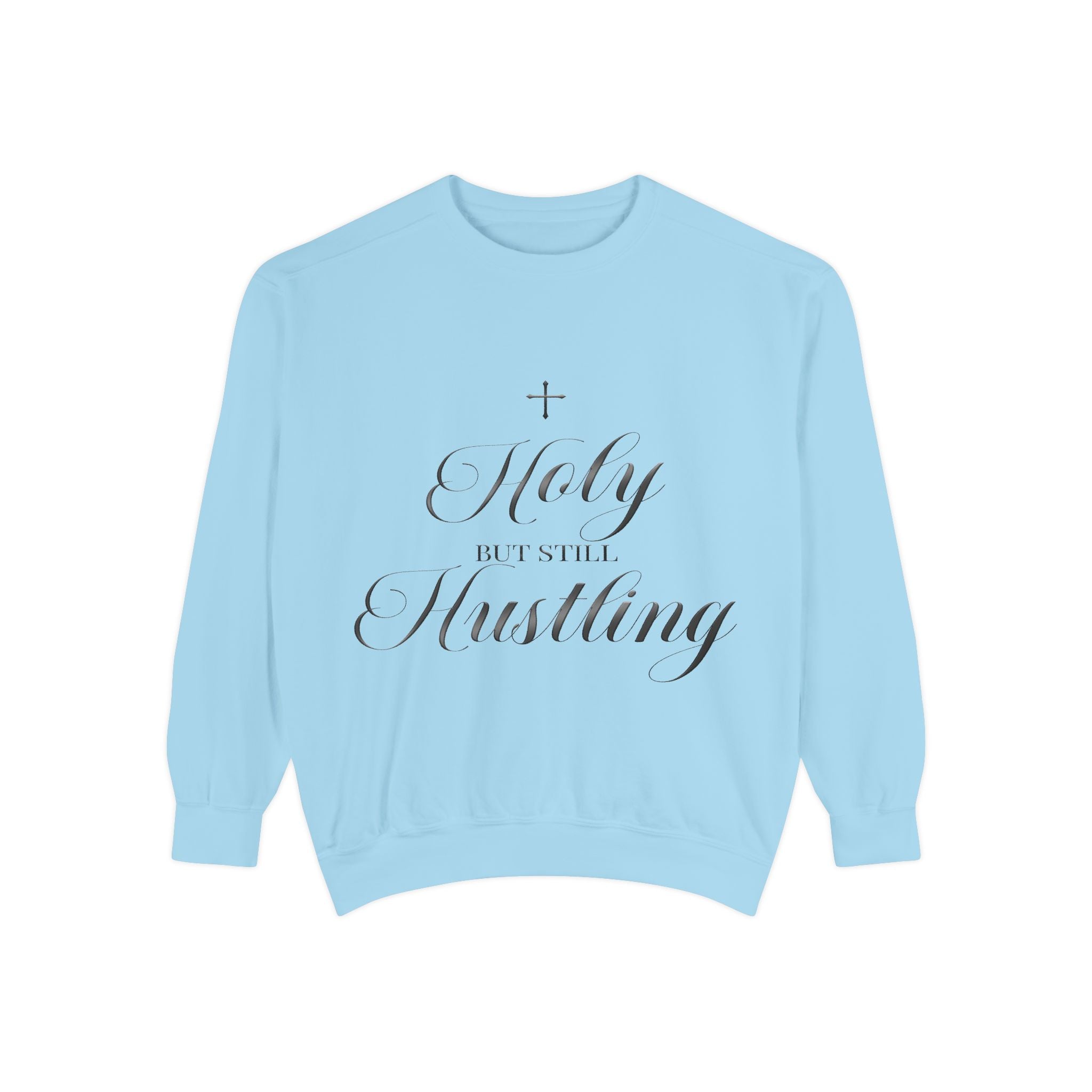 Holy But Still Hustling - Inspirational Crewneck Sweatshirt