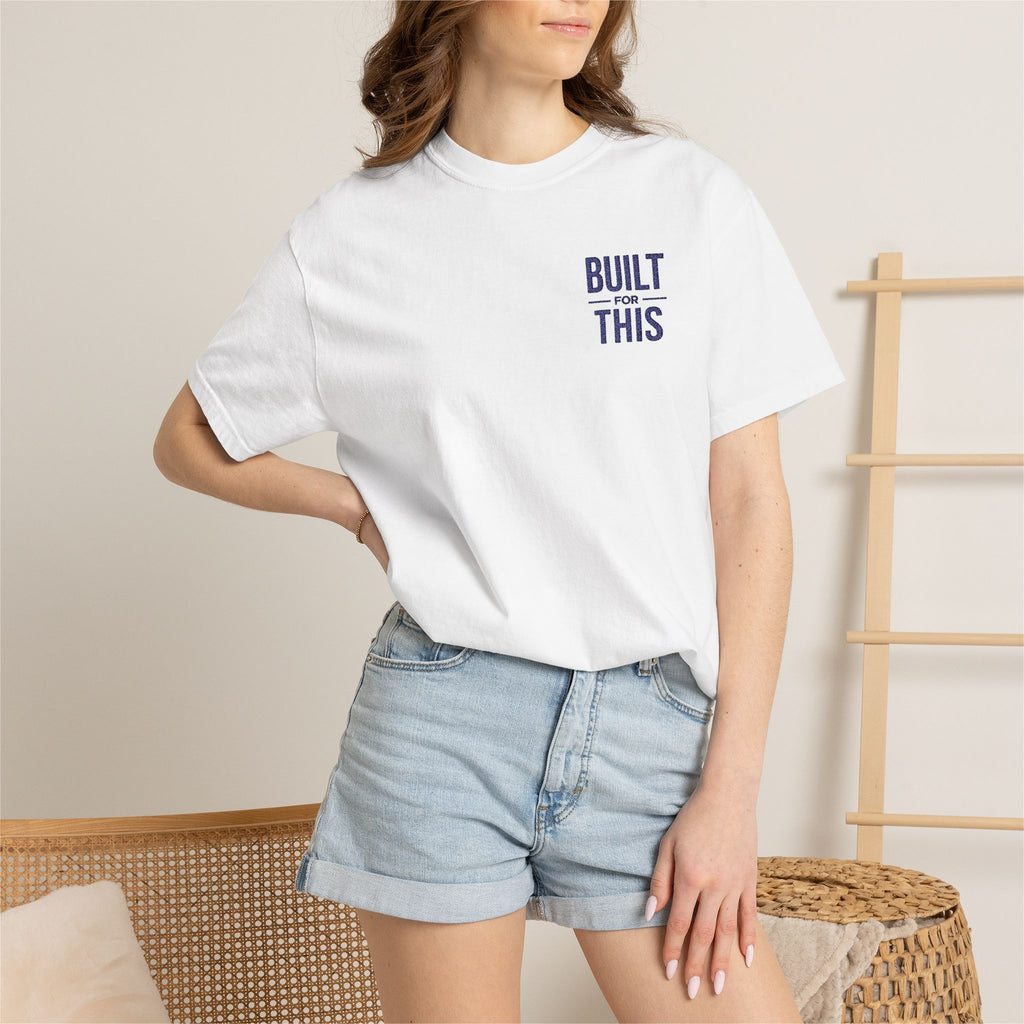 Built for This | Embroidered Garment-Dyed T-Shirt