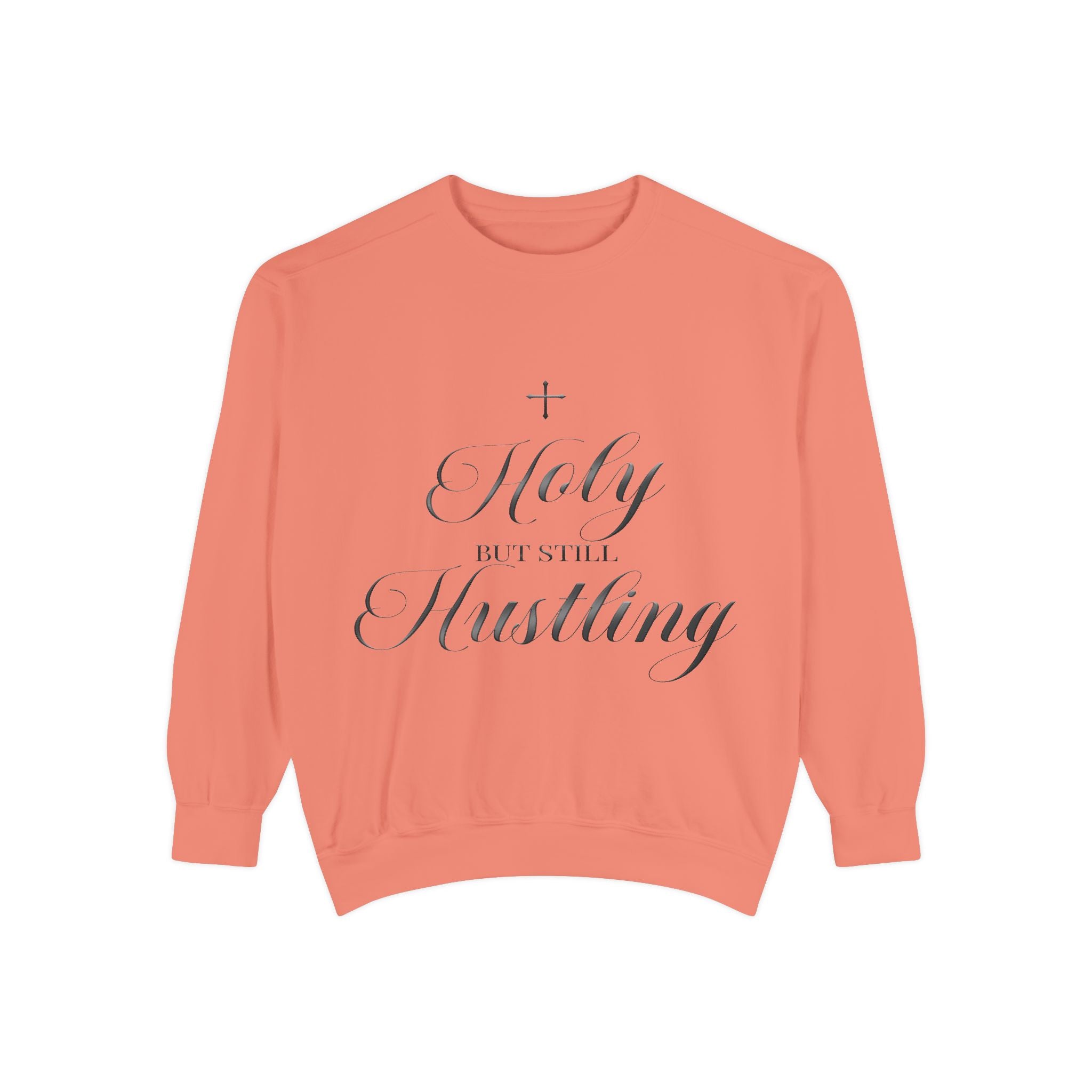 Holy But Still Hustling - Inspirational Crewneck Sweatshirt