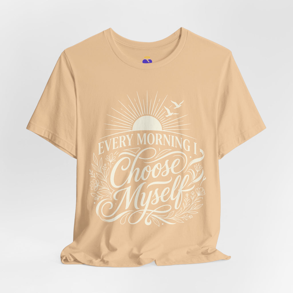Every Morning I Choose Me T-Shirt | Unisex Jersey Short Sleeve