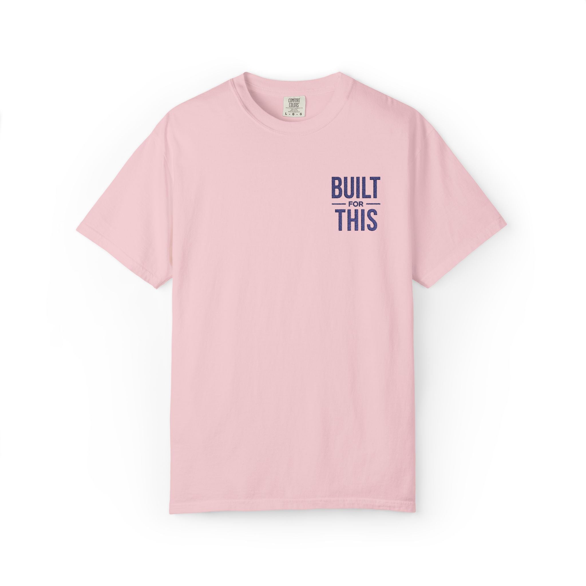 Built for This | Embroidered Garment-Dyed T-Shirt