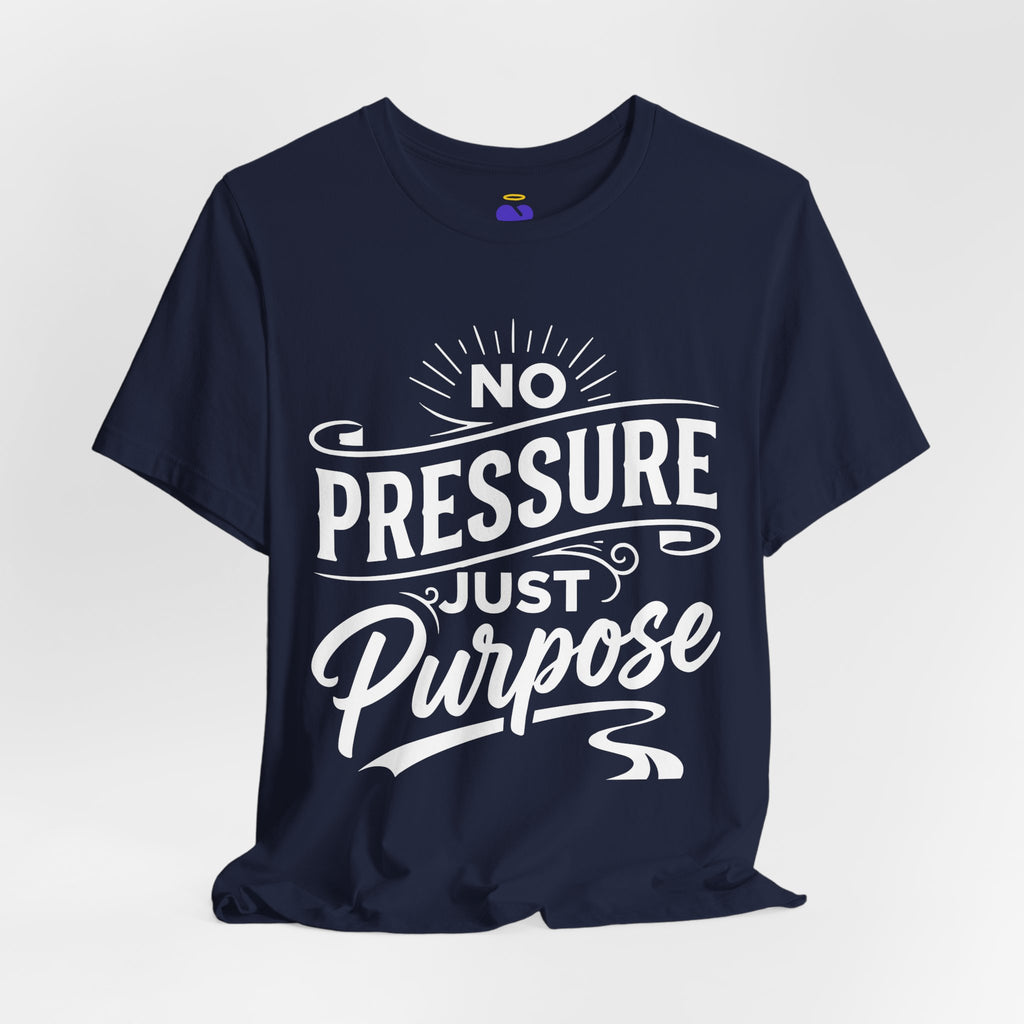 No Pressure Just Purpose T-Shirt | Unisex Jersey Short Sleeve