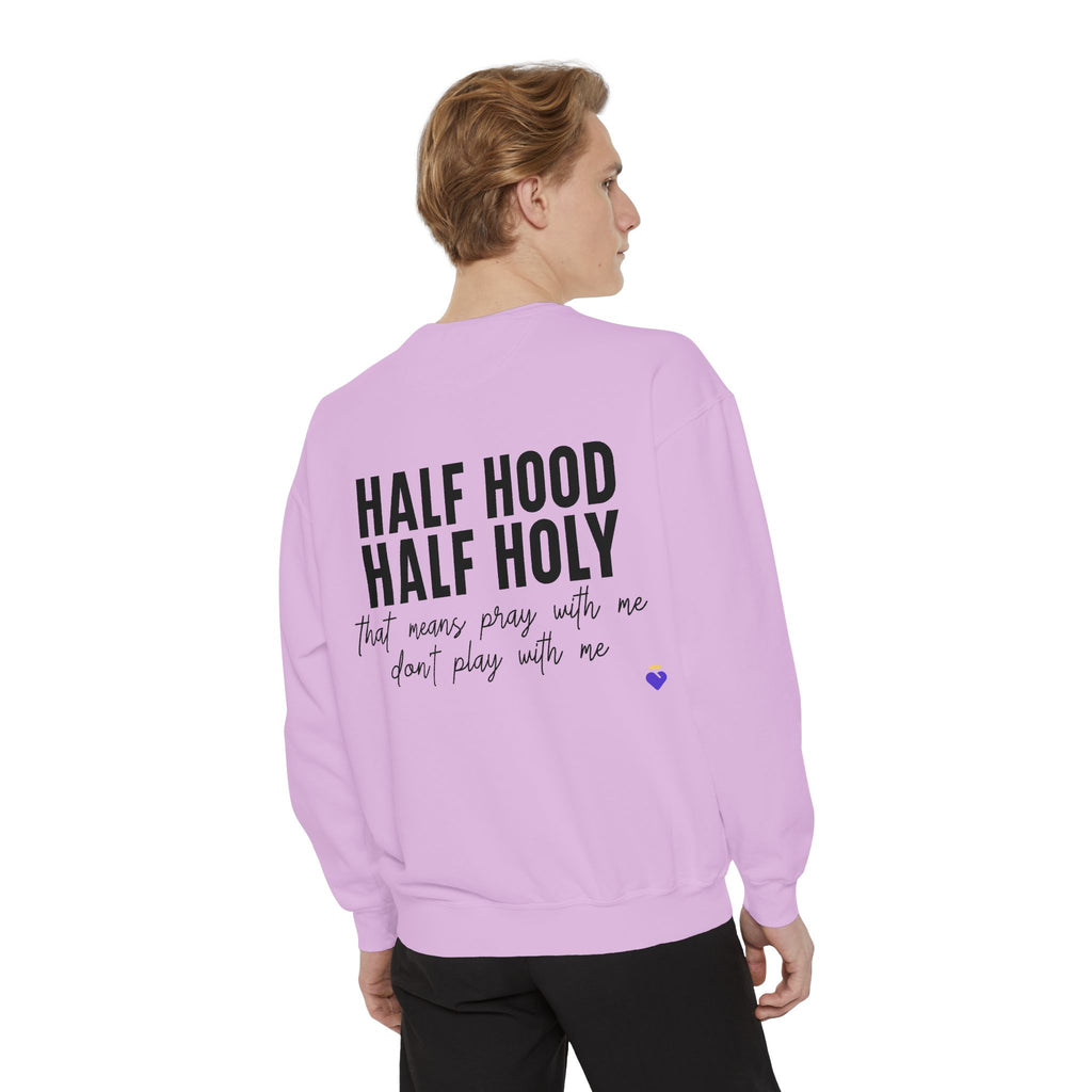 Half Hood, Half Holy | Unisex Garment-Dyed Sweatshirt