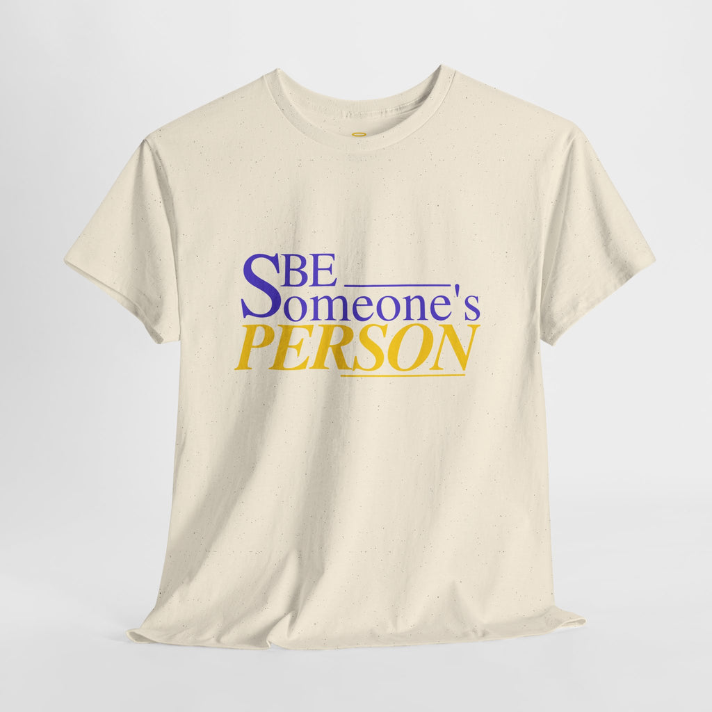 Be Someone's Person T-Shirt | Unisex Classic T-Shirt