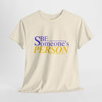 Be Someone's Person T-Shirt | Unisex Classic T-Shirt