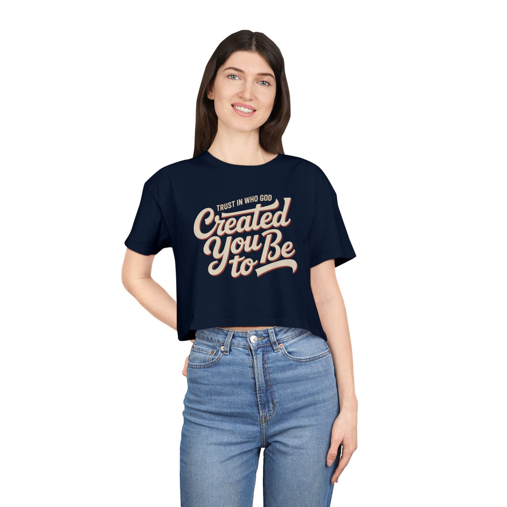 Trust in Who God Created You to Be | Women's Crop Top