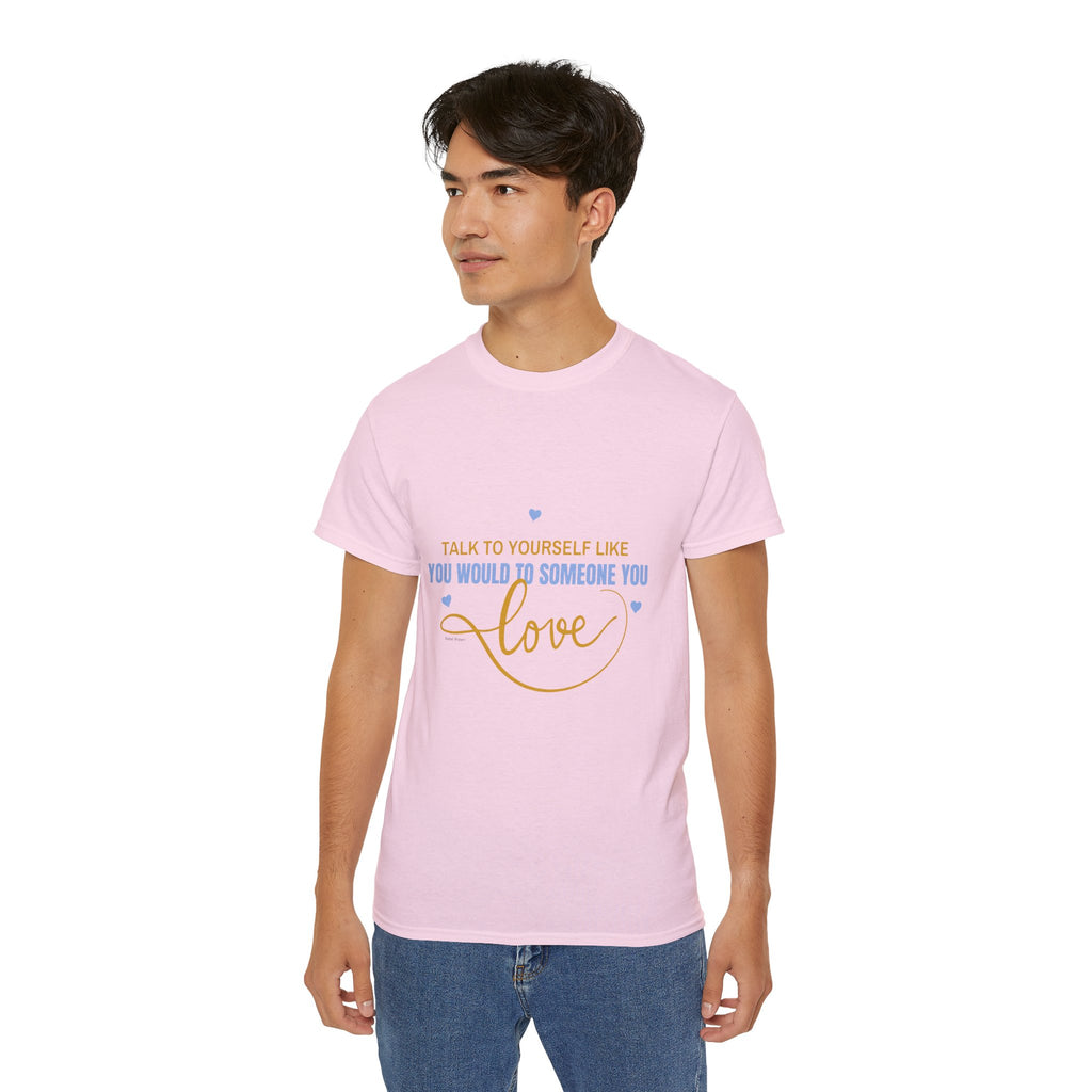 Talk to yourself - Motivational Love Tee