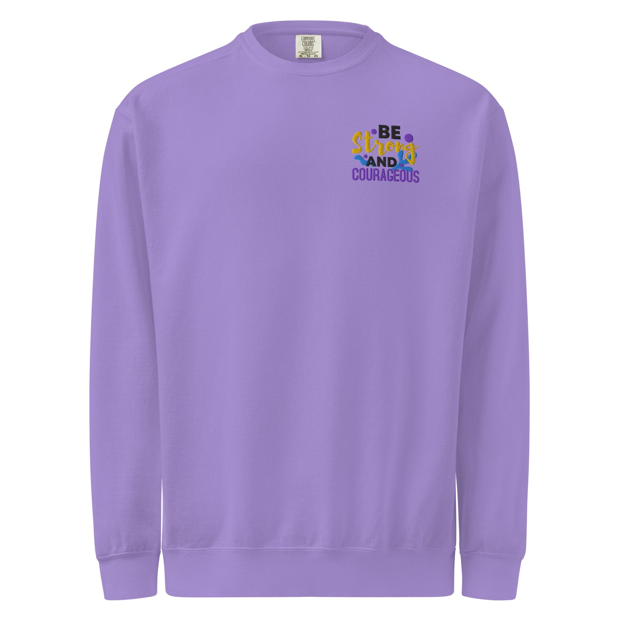 Be Strong and Courageous | Embroidered Unisex Garment-Dyed Sweatshirt T-SHIRT - HeartHalo