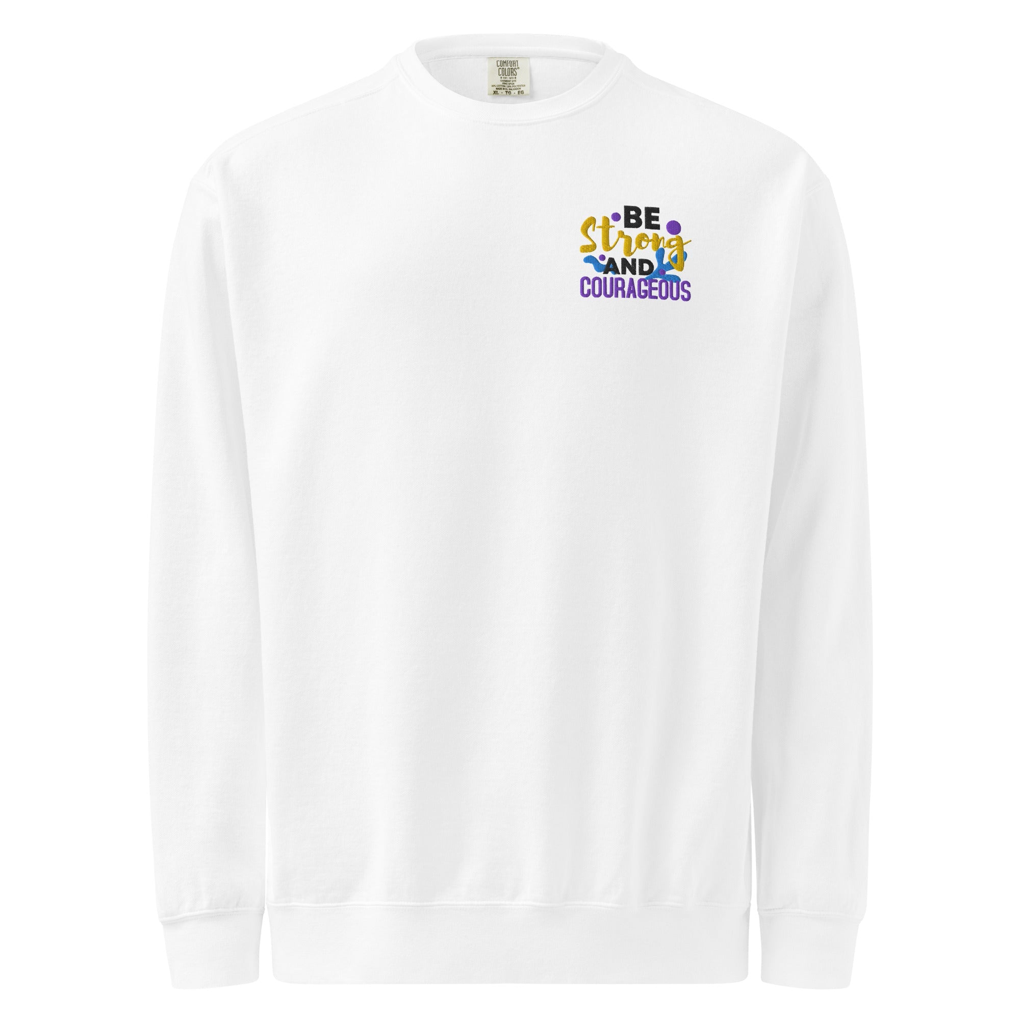 Be Strong and Courageous | Embroidered Unisex Garment-Dyed Sweatshirt T-SHIRT - HeartHalo