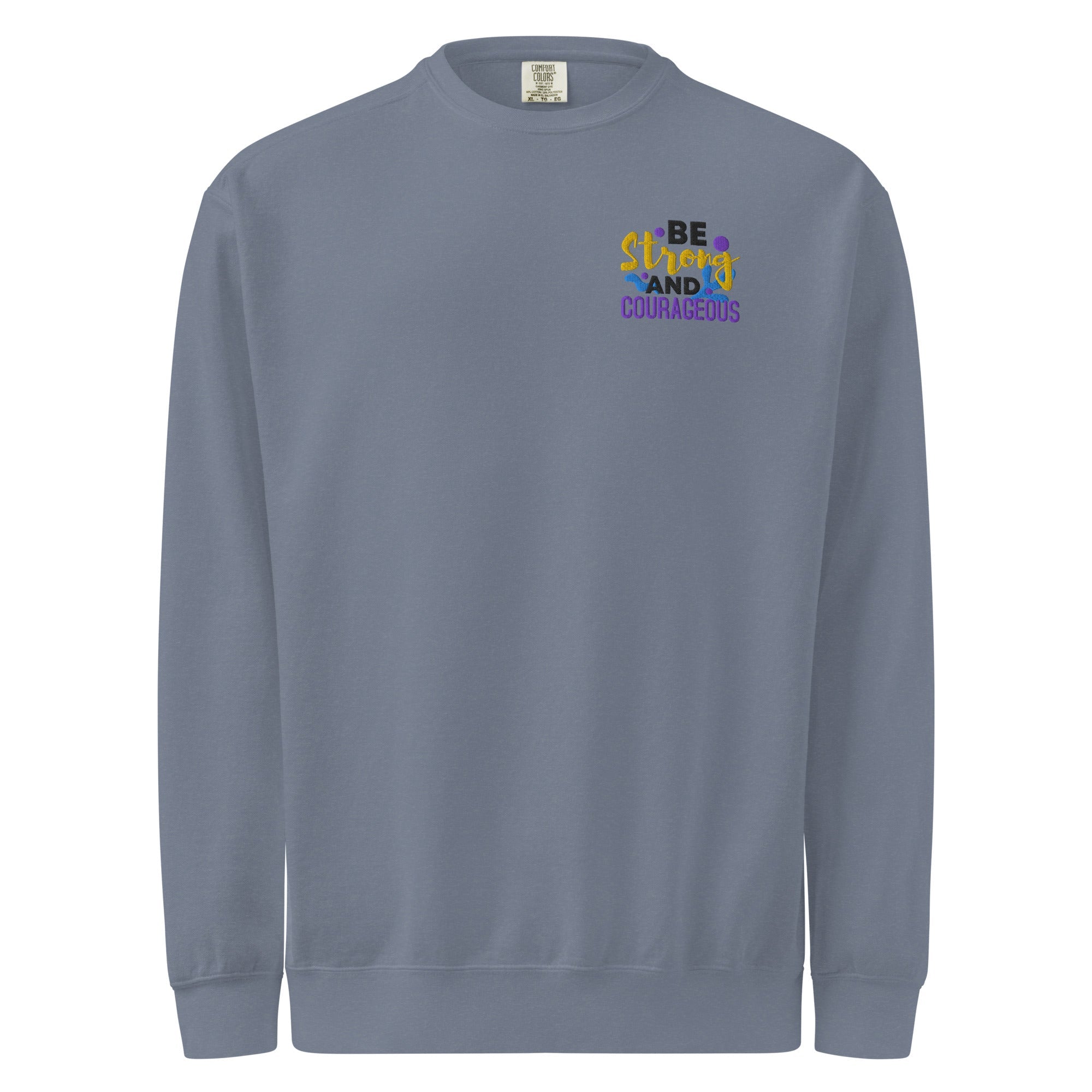 Be Strong and Courageous | Embroidered Unisex Garment-Dyed Sweatshirt T-SHIRT - HeartHalo