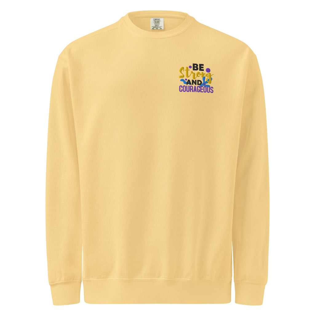 Be Strong and Courageous | Embroidered Unisex Garment-Dyed Sweatshirt T-SHIRT - HeartHalo