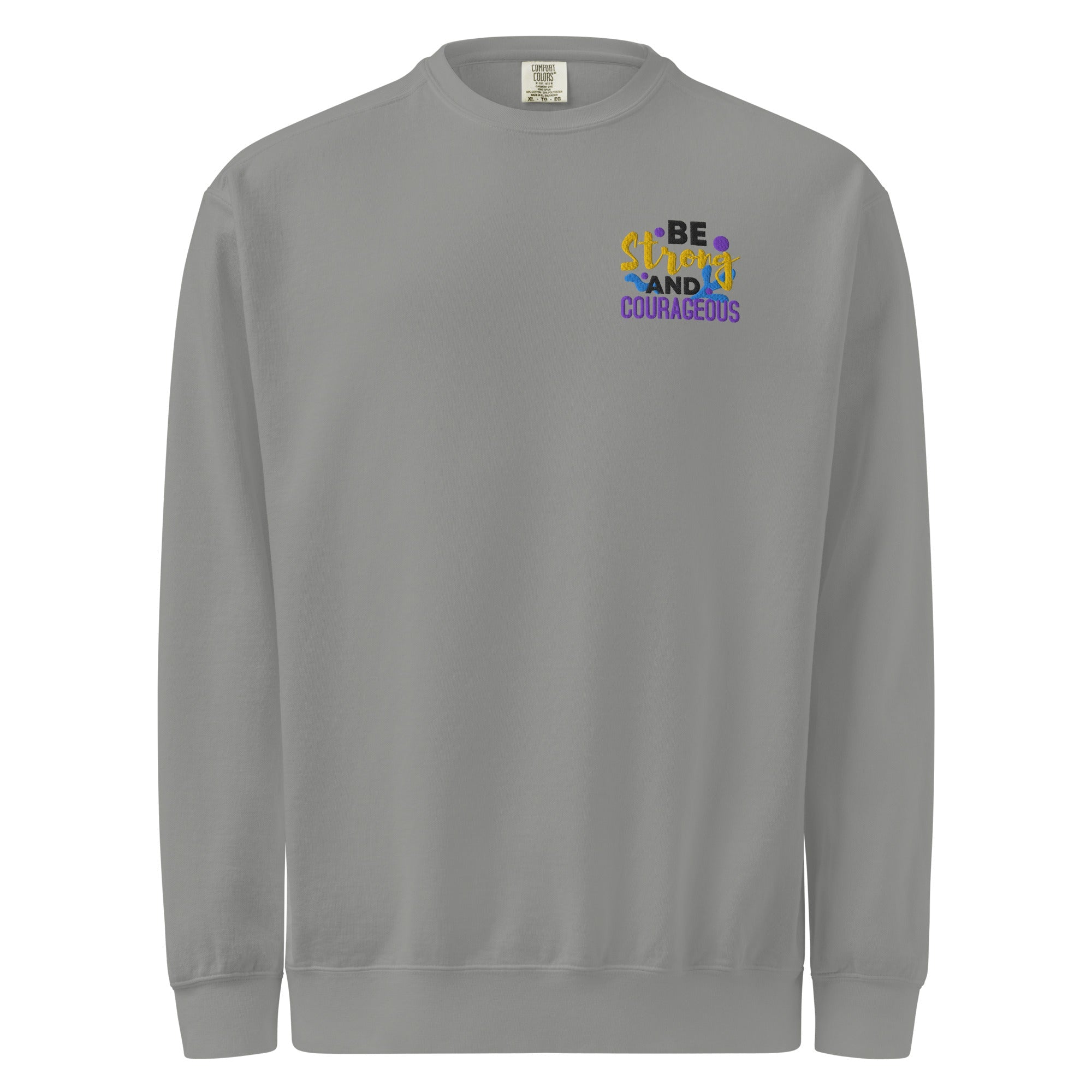 Be Strong and Courageous | Embroidered Unisex Garment-Dyed Sweatshirt T-SHIRT - HeartHalo