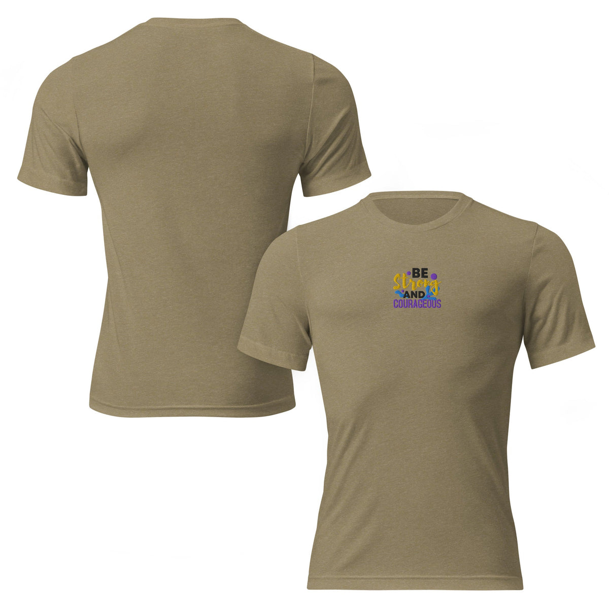 Be Strong and Courageous | Embroidered Unisex Tri-Blend T-Shirt in Olive Triblend, front view