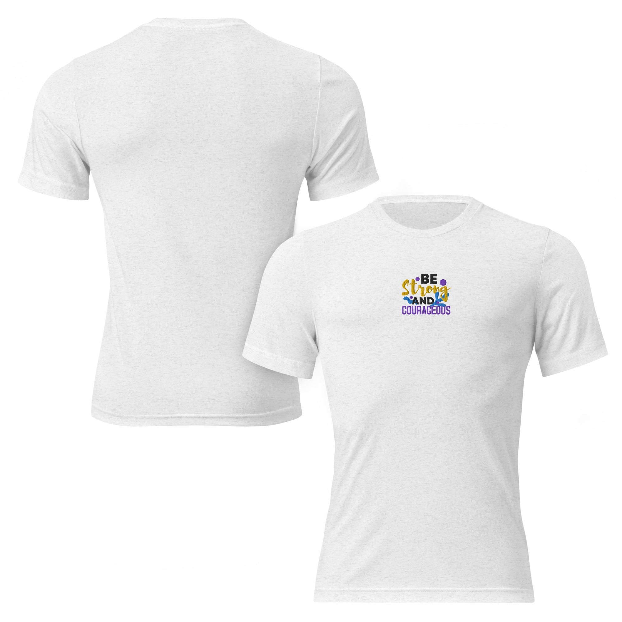 Be Strong and Courageous | Embroidered Unisex Tri-Blend T-Shirt T-SHIRT - HeartHalo
