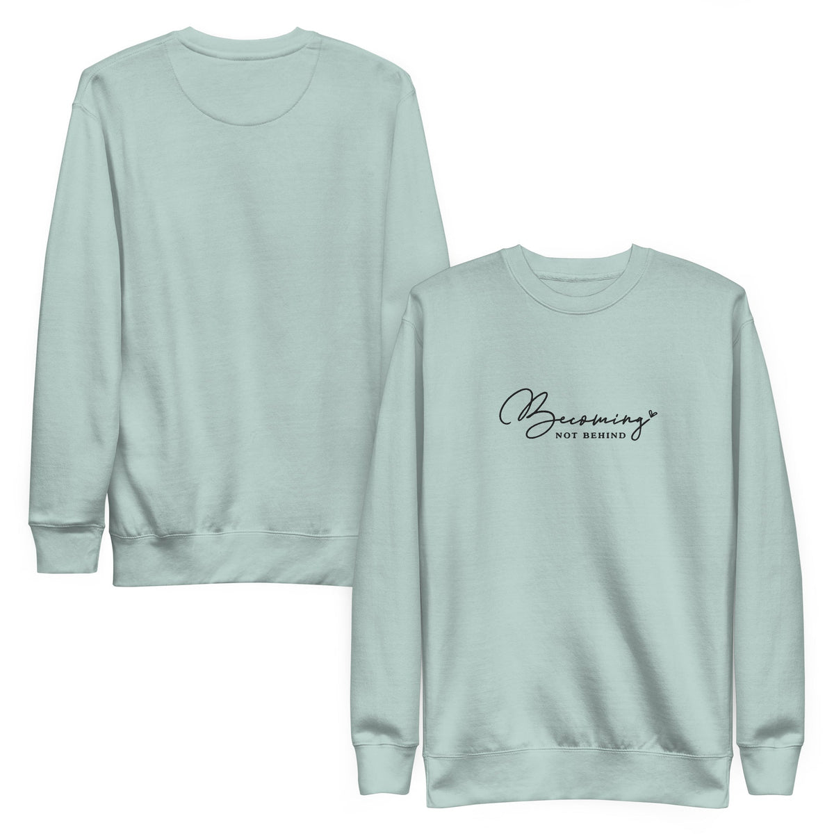 Becoming, Not Behind embroidered premium sweatshirt in Agave, product view