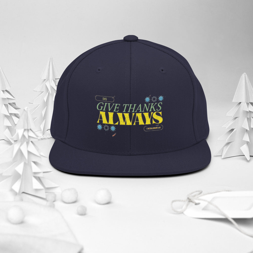 Give Thanks Always| Snapback Hat