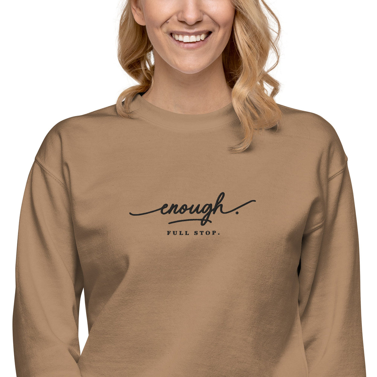 Enough. Full Stop. embroidered premium sweatshirt in Latte, product view