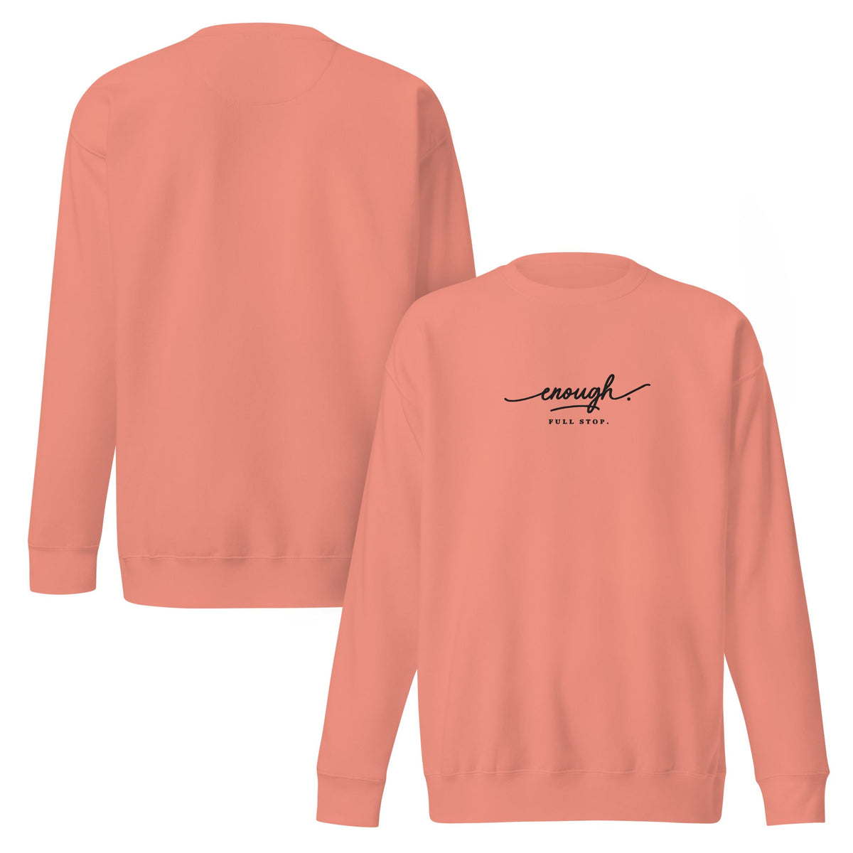 Enough. Full Stop. embroidered premium sweatshirt in Dusty Rose, product view