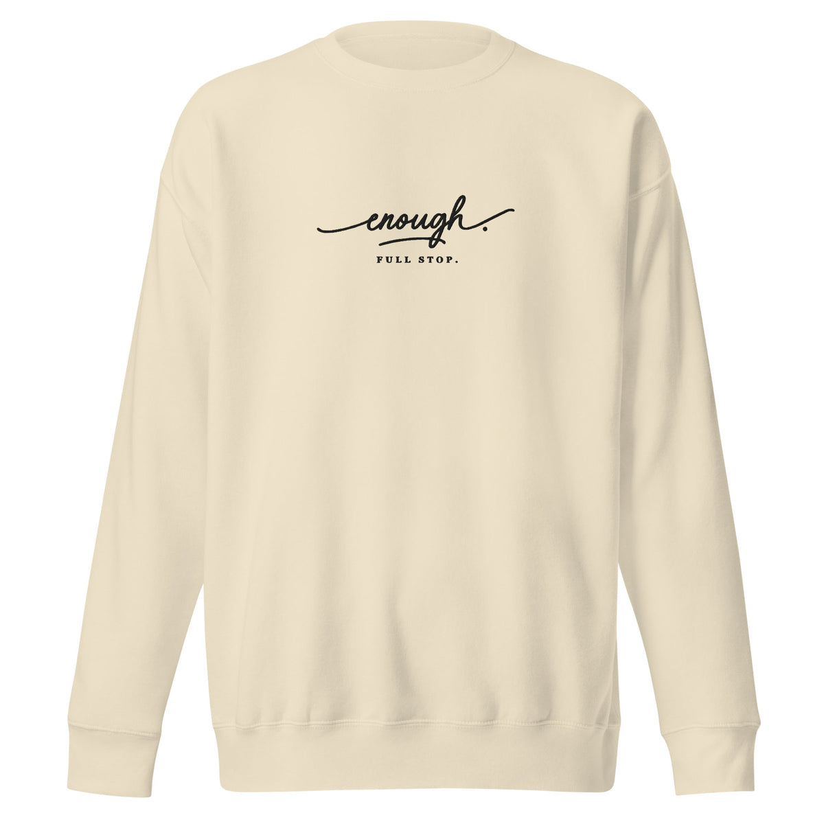 Enough. Full Stop. embroidered premium sweatshirt in Bone, product view