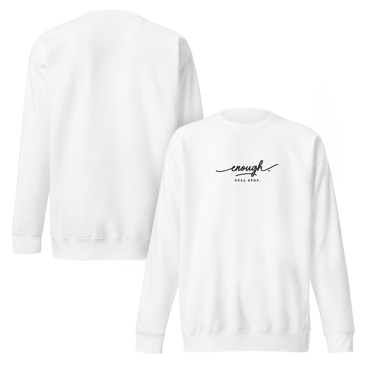 Enough. Full Stop. embroidered premium sweatshirt in White, product view