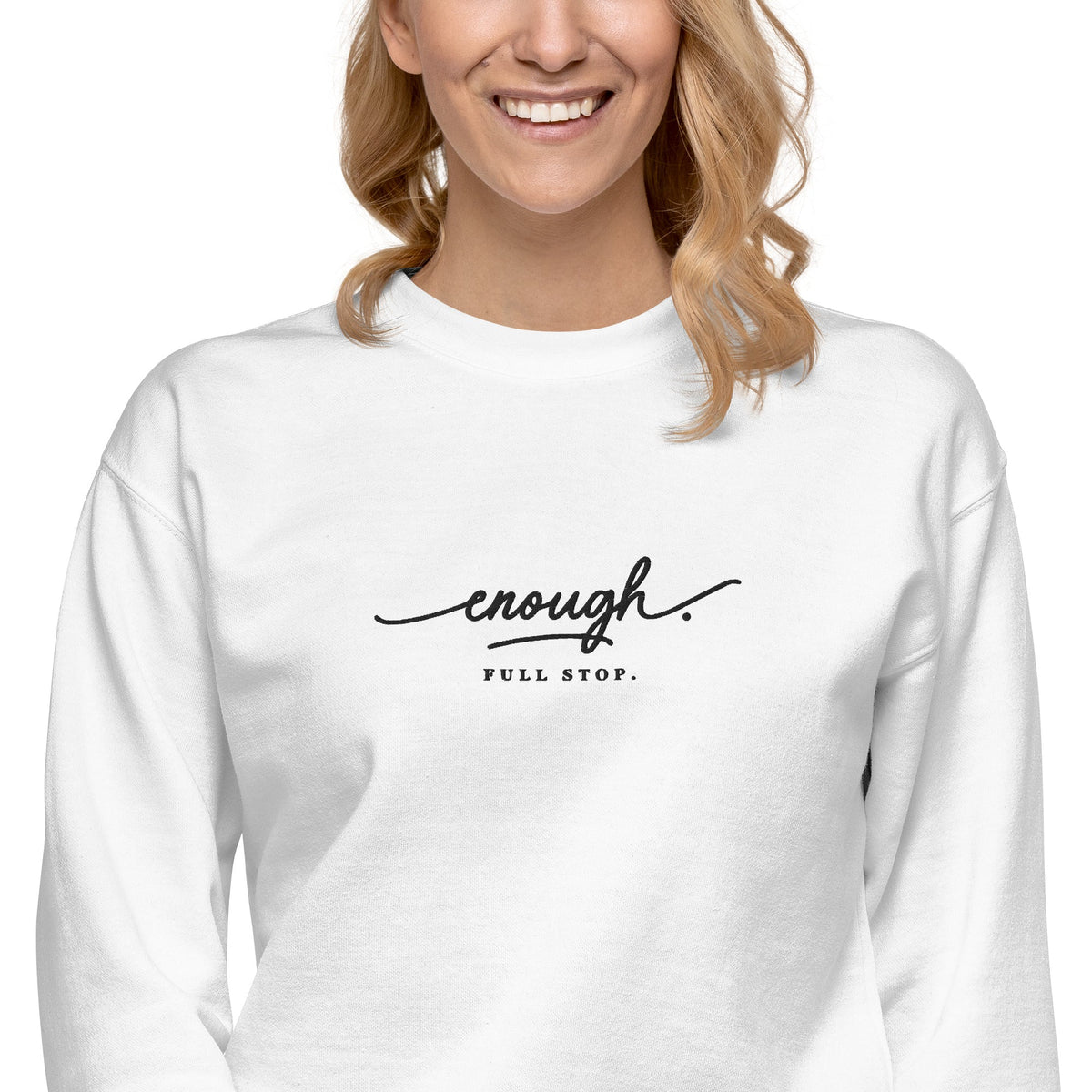 Enough. Full Stop. embroidered premium sweatshirt in White, product view