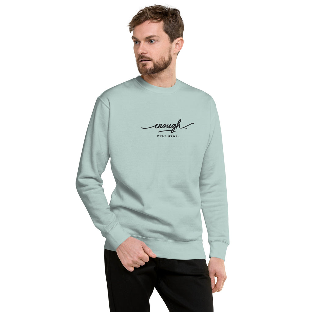 Enough. Full Stop. embroidered premium sweatshirt in Agave, product view