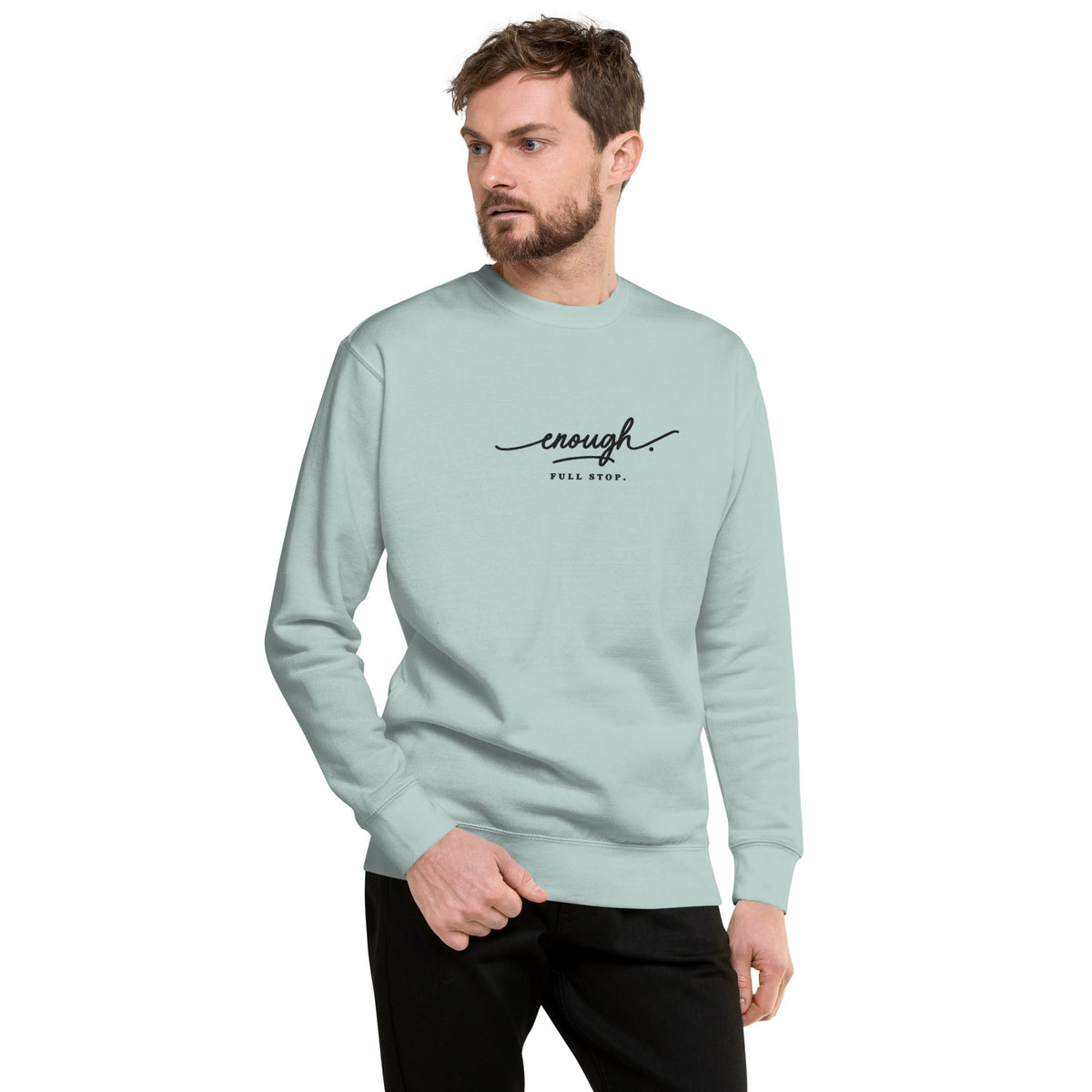 Enough. Full Stop. embroidered premium sweatshirt in Agave, product view