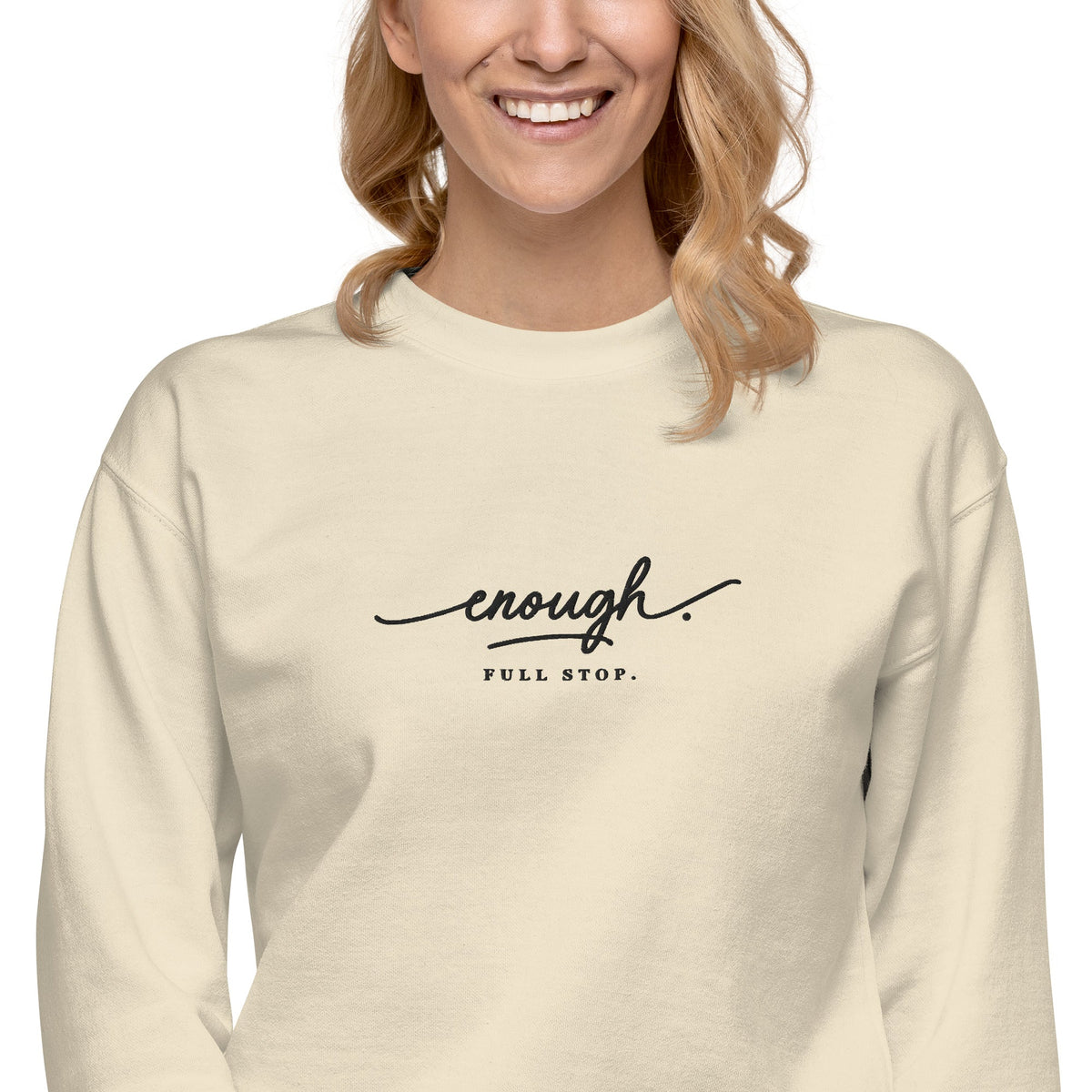 Enough. Full Stop. embroidered premium sweatshirt in Bone, product view