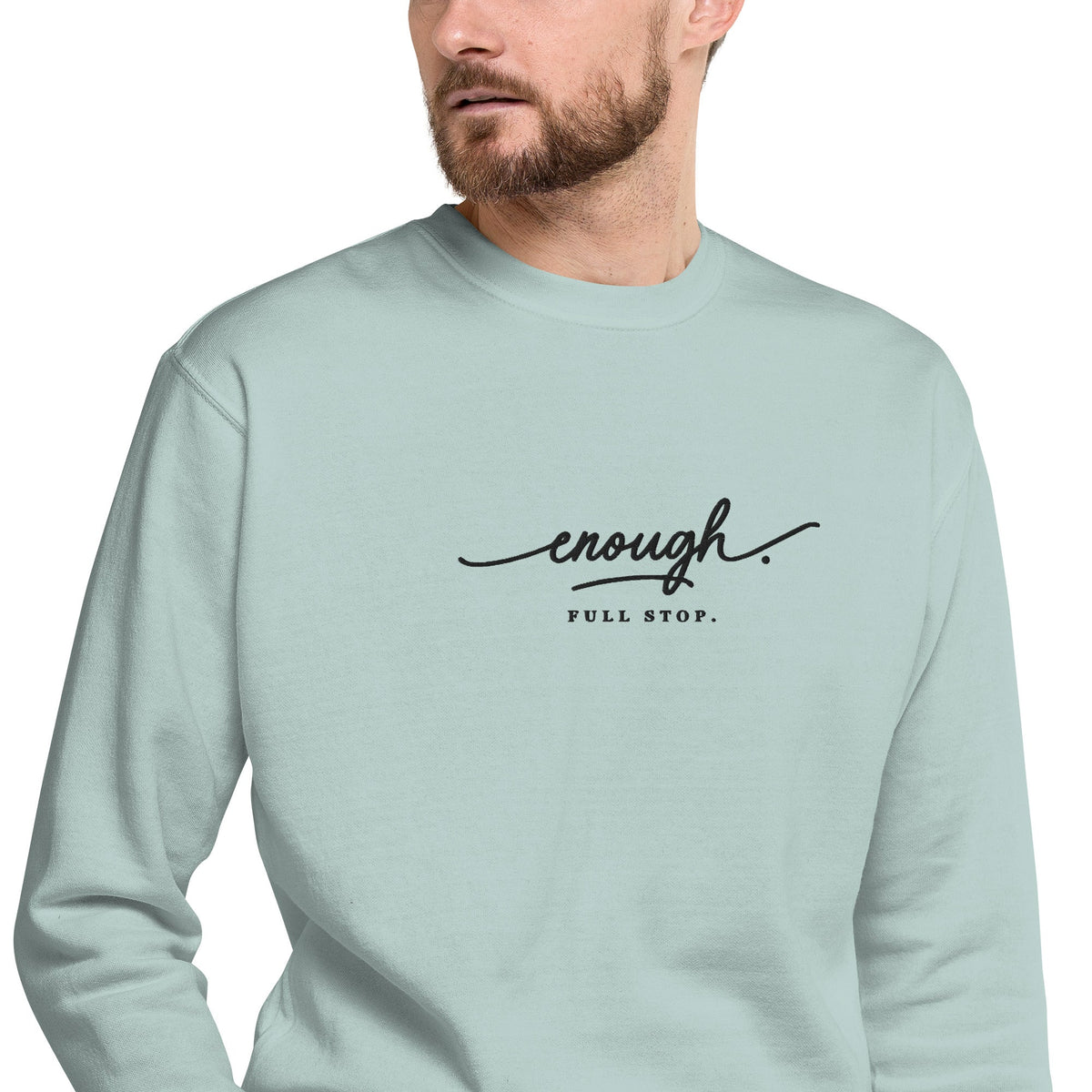 Enough. Full Stop. embroidered premium sweatshirt in Agave, product view