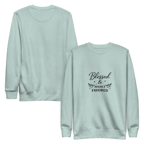 Blessed & Highly Favored - Unisex Premium Sweatshirt Sweatshirt - HeartHalo