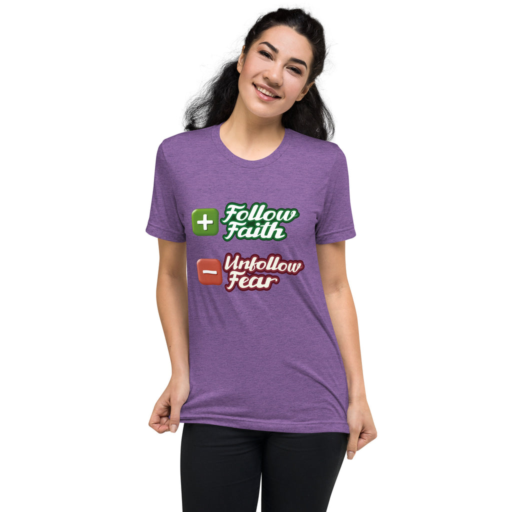 Follow Faith Unfollow Fear | Unisex Tri-Blend Short Sleeve T-Shirt T-Shirt - HeartHalo