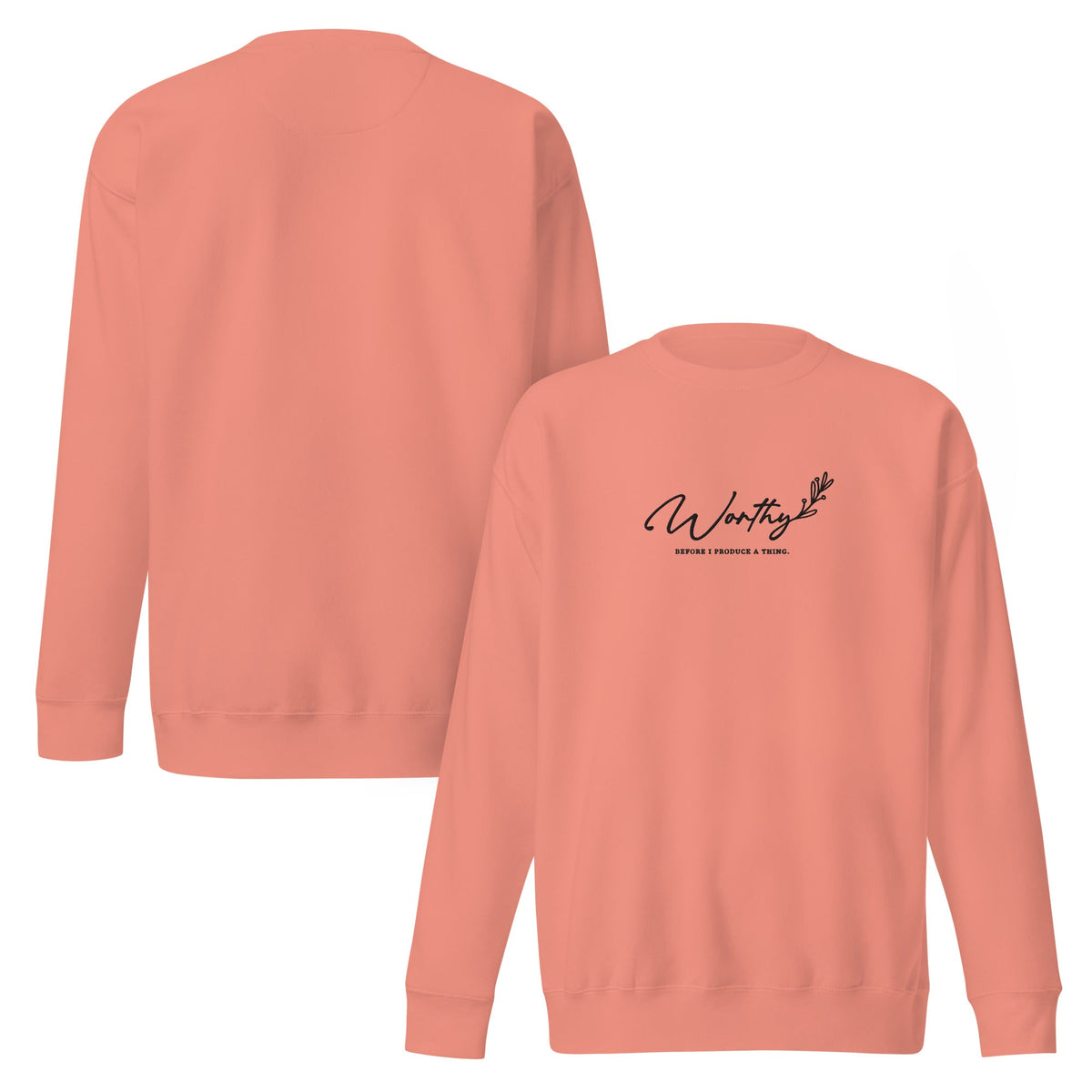 Worthy Before I Produce a Thing embroidered premium sweatshirt in Dusty Rose, product view