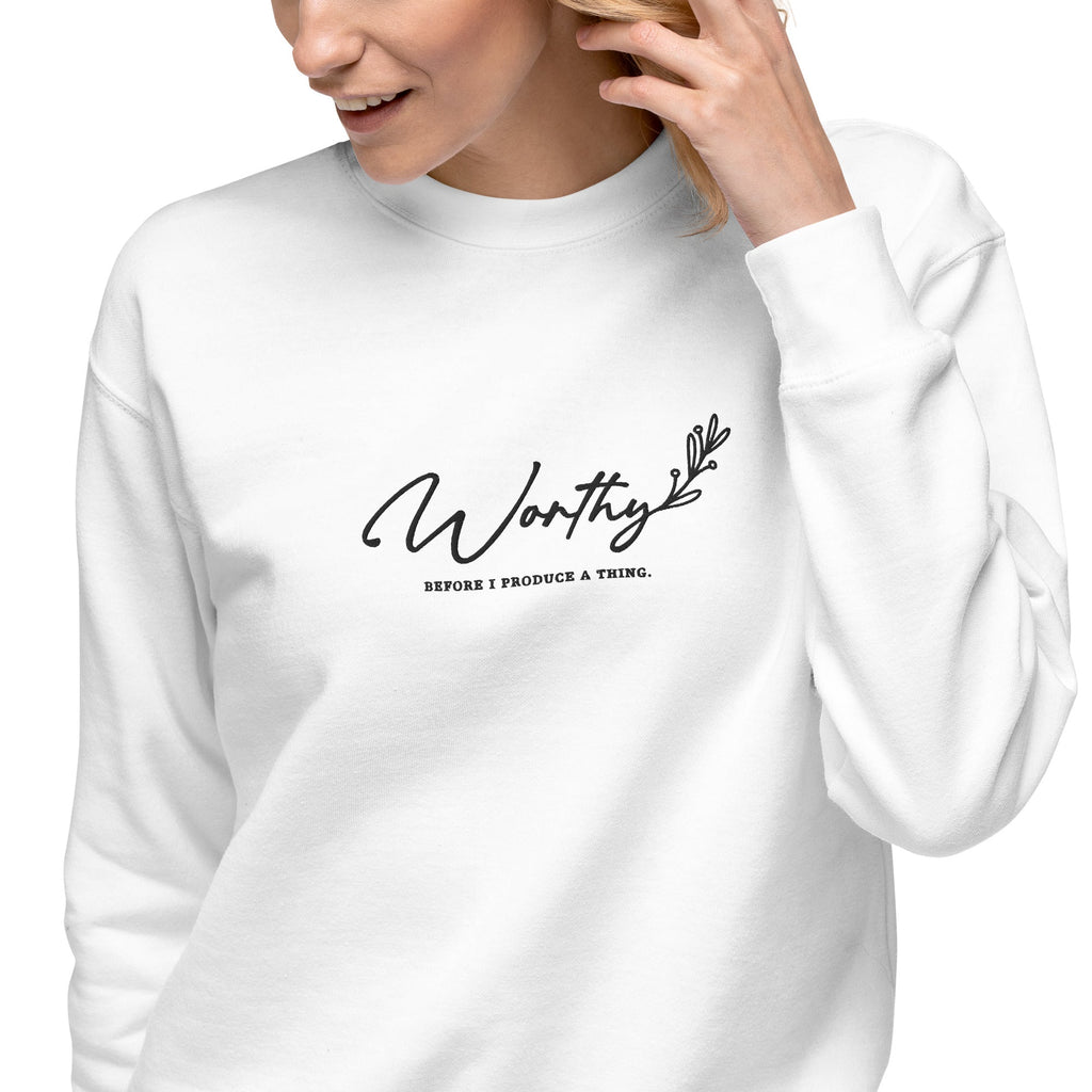 Worthy Before I Produce a Thing embroidered premium sweatshirt in White, product view