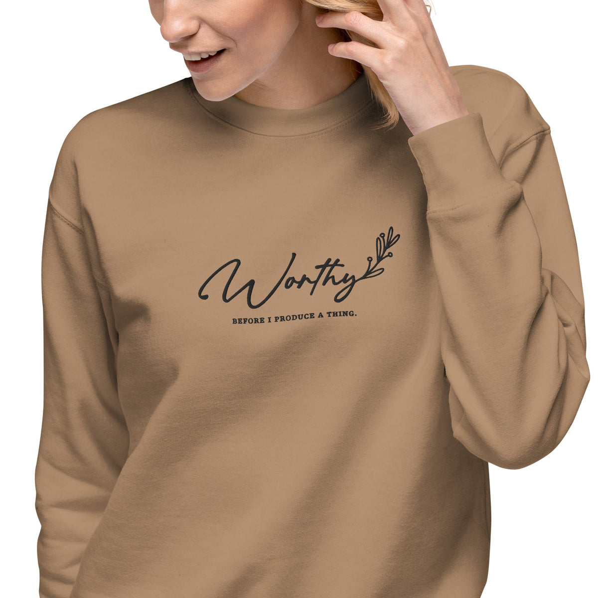 Worthy Before I Produce a Thing embroidered premium sweatshirt in Latte, product view