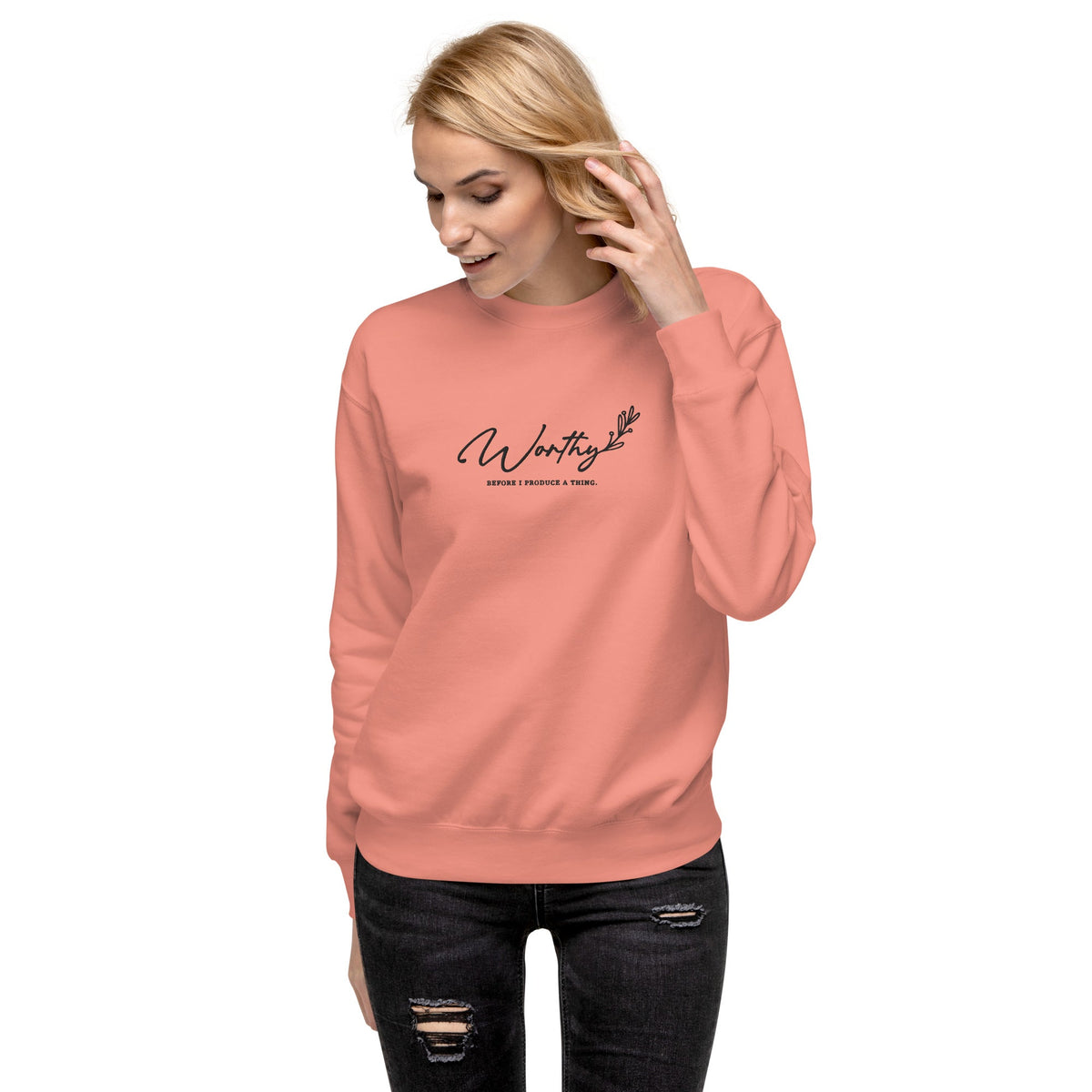 Worthy Before I Produce a Thing embroidered premium sweatshirt in Dusty Rose, product view